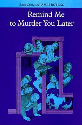Remind Me to Murder You Later: Short Stories. (Johns Hopkins: Poetry and Fiction)