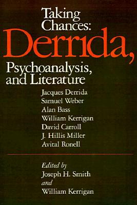 Taking Chances: Derrida, Psychoanalysis, and Literature (Psychiatry and the Humanities) (Vol 7)