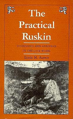 The Practical Ruskin: Economics and Audience in the Late Work