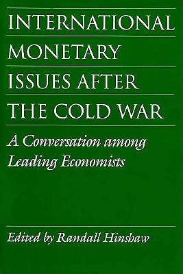 International Monetary Issues after the Cold War: A Conversation among Leading Economists