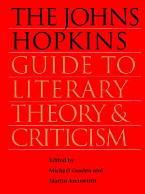THE JOHNS HOPKINS GUIDE TO LITERARY THEORY AND CRITICISM