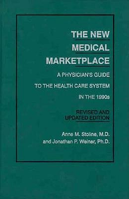 The New Medical Marketplace: A Physician's Guide to the Health Care System in the 1990s