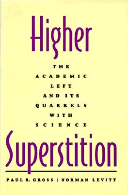 Higher Superstition: The Academic Left and Its Quarrels with Science