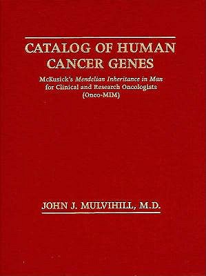 Catalog of Human Cancer Genes: McKusick's Mendelian Inheritance in Man for Clinical and Research Oncologists (Onco-MIM)