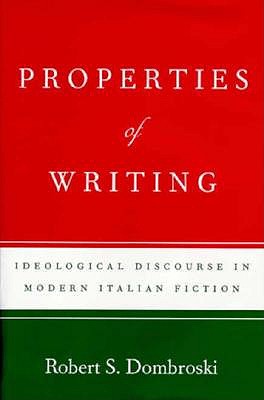 Properties of Writing: Ideological Discourse in Modern Italian Fiction