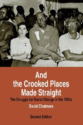 And the Crooked Places Made Straight: The Struggle for Social Change in the 1960s (The American Moment)