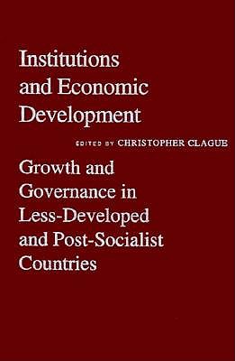 Institutions and Economic Development: Growth and Governance in Less-developed and Post-socialist Countries