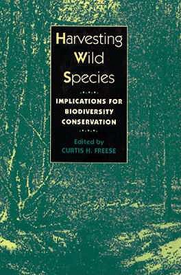 Image for Harvesting Wild Species - Implications For Biodiversity Conservation