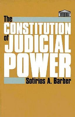 The Constitution of Judicial Power (The Johns Hopkins Series in Constitutional Thought)