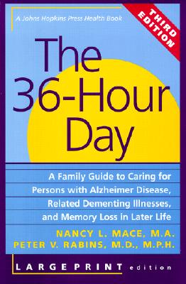 The 36-Hour Day, third edition, large print: The 36-Hour Day: A Family Guide to Caring for Persons with Alzheimer Disease, Related Dementing . Life (A Johns Hopkins Press Health Book)
