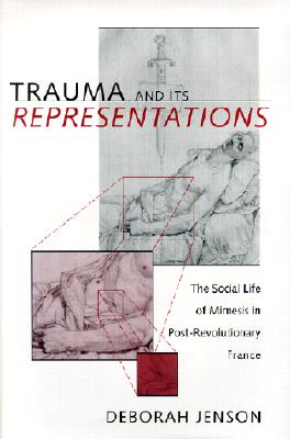 Trauma and Its Representations: The Social Life of Mimesis in Post-Revolutionary France