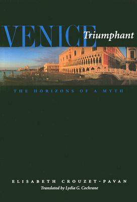 Image for Venice Triumphant: The Horizons of a Myth Venice Triumphant: The Horizons of a Myth