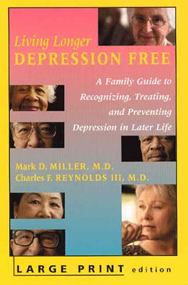 Image for Living Longer Depression Free: A Family Guide to Recognizing, Treating, and Preventing Depression in Later Life