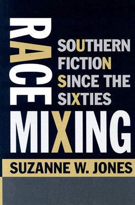Race Mixing: Southern Fiction since the Sixties
