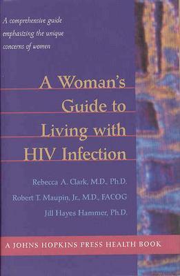 A Woman's Guide to Living with HIV Infection (A Johns Hopkins Press Health Book)