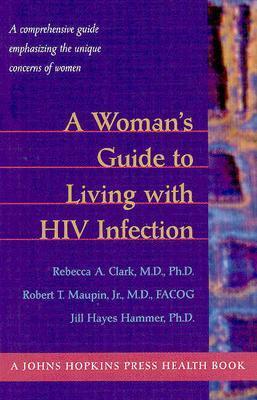 A Woman's Guide to Living with HIV Infection (A Johns Hopkins Press Health Book)