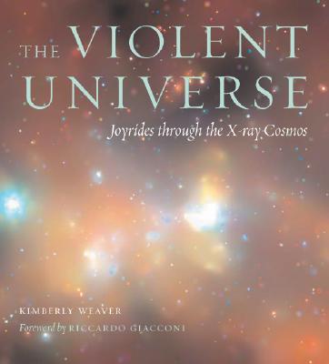 The Violent Universe: Joyrides through the X-ray Cosmos