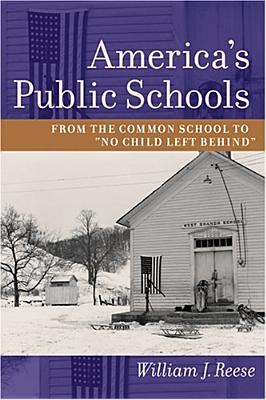 America's Public Schools: From the Common School to No Child Left Behind (The American Moment)