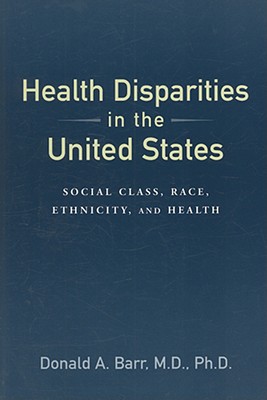 Health Disparities in the United States: Social Class, Race, Ethnicity, and Health