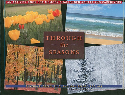 Through the Seasons: An Activity Book for Memory-Challenged Adults and Caregivers (A Johns Hopkins Press Health Book)