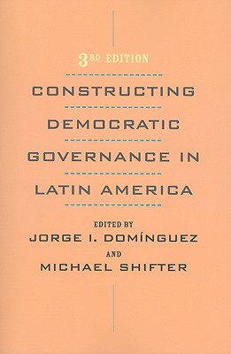 Constructing Democratic Governance in Latin America (An Inter-American Dialogue Book)