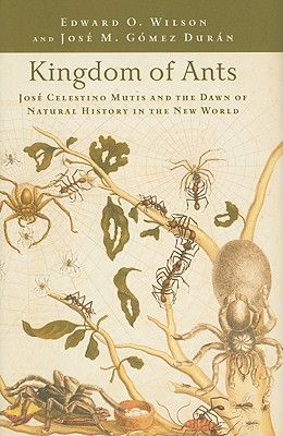 Kingdom of Ants: Jos Celestino Mutis and the Dawn of Natural History in the New World