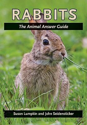 Rabbits: The Animal Answer Guide (The Animal Answer Guides: Q&A for the Curious Naturalist)