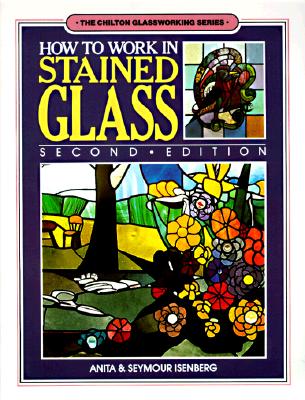 Image for How to Work in Stained Glass (The Chilton glassworking series)