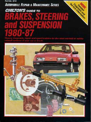 Chilton's Guide To Brakes, Steering and Suspension 1980-87