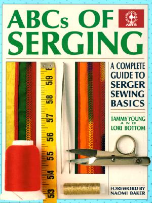 Image for ABCs of Serging: A Complete Guide To Serger Sewing Basics (Creative Machine Arts Series)
