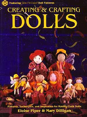 Creating & Crafting Dolls: Patterns, Techniques, and Inspiration for Making Cloth Dolls (Craft Kale Idoscope)