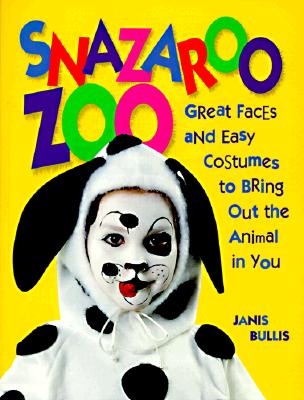 Snazaroo Zoo: Great Faces and Easy Costumes to Bring Out the Animal in You