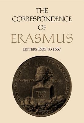 Image for The Correspondence of Erasmus: Letters 1535-1657, Volume 11 (Collected Works of Erasmus) The Correspondence of Erasmus: Letters 1535-1657, Volume 11 (Collected Works of Erasmus)