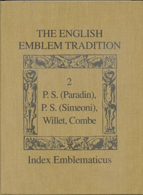 The English Emblem Tradition: Volume 2: P.S. The Heroicall Devises of M. Claudius Paradin [and] The Purtratures or Emblemes of Gabriel Simeon, A Florentine; Sacrorum Emblematum Centuria Una [Andrew Willet]; The Theater of Fine Devices [Thomas Combe]