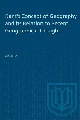 Kant's Concept of Geography and its Relation to Recent Geographical Thought (Heritage)
