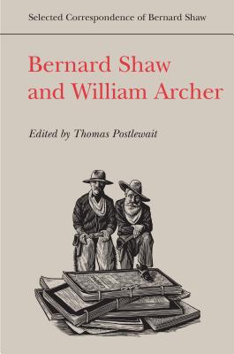 Bernard Shaw and William Archer (Selected Correspondence of Bernard Shaw)