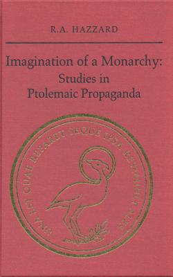 IMAGINATION OF A MONARCHY Studies in Ptolemaic Propaganda