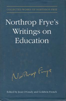 Northrop Frye's Writings on Education (Collected Works of Northrop Frye)