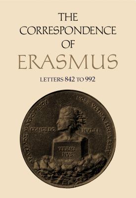 The Correspondence of Erasmus: Letters 842-992 (1518-1519) (Collected Works of Erasmus)