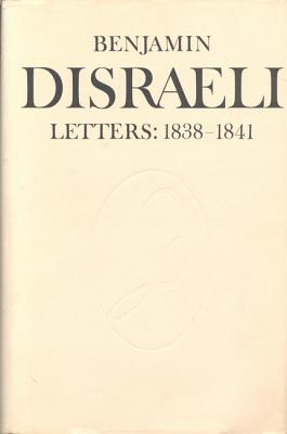 Benjamin Disraeli Letters: 1838-1841 (Volume 3)