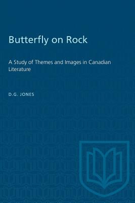 Butterfly on Rock: a study of themes and images in Canadian Literatur