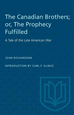 The Canadian Brothers:or, the Prophecy Fulfilled: A Tale of the Late American War