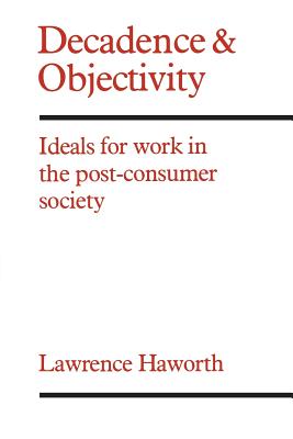 Decadence and Objectivity Ideals for Work in the Post-Consumer Society