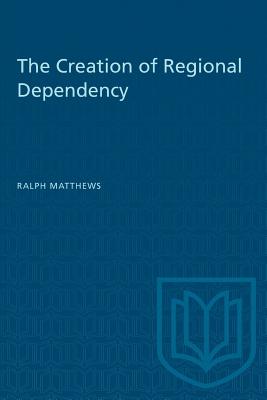 The Creation of Regional Dependency. First Paperback Edition