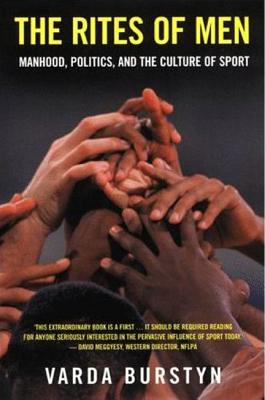 Image for The Rites of Men : Manhood, Politics, and the Culture of Sport