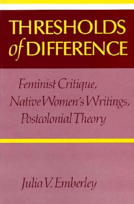 Thresholds of Difference: Feminist Critique, Native Women's Writings, Postcolonial Theory (THEORY/CULTURE)