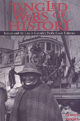 Tangled Webs of History: Indians and the Law in Canada's Pacific Coast Fisheries (Heritage)