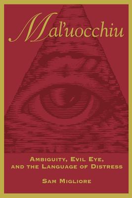 Mal'uocchiu: Ambiguity, Evil Eye, and the Language of Distress (Anthropological Horizons)