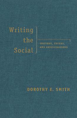 Image for Writing the Social: Critique, Theory, and Investigations Writing the Social: Critique, Theory, and Investigations