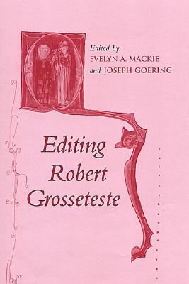 Editing Robert Grosseteste (Conference on Editorial Problems)